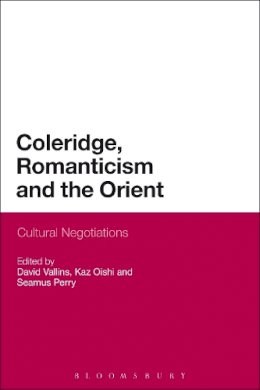 David Vallins - Coleridge, Romanticism and the Orient: Cultural Negotiations - 9781441149879 - V9781441149879