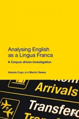 Alessia Cogo - Analysing English as a Lingua Franca: A Corpus-driven Investigation - 9781441158376 - V9781441158376