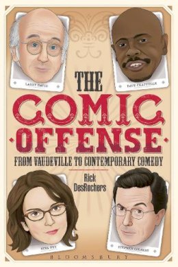 Rick Desrochers - The Comic Offense from Vaudeville to Contemporary Comedy - 9781441160874 - V9781441160874