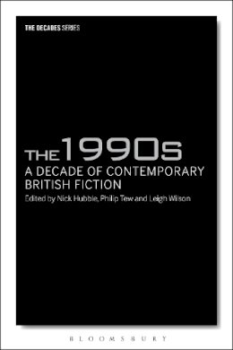 Hubble Nick - The 1990s: A Decade of Contemporary British Fiction - 9781441172587 - V9781441172587