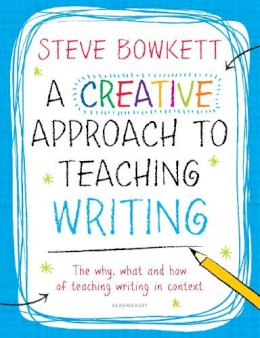 Steve Bowkett - A Creative Approach to Teaching Writing - 9781441176769 - V9781441176769