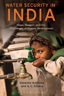 Dr. Vandana  Asthana - Water Security in India: Hope, Despair, and the Challenges of Human Development - 9781441179364 - V9781441179364