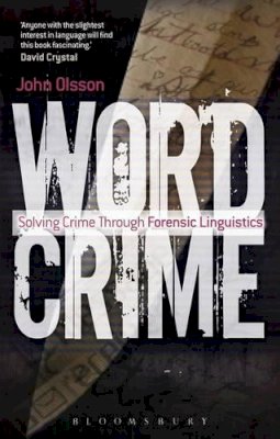 Dr John Olsson - Wordcrime: Solving Crime Through Forensic Linguistics - 9781441193520 - V9781441193520