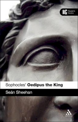 Sean Sheehan - Sophocles´ ´Oedipus the King´: A Reader´s Guide - 9781441198242 - V9781441198242