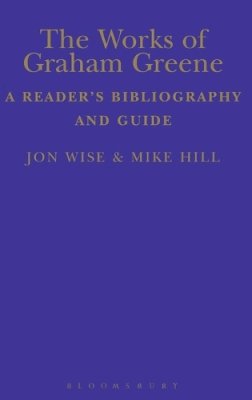Mike Hill - The Works of Graham Greene: A Reader´s Bibliography and Guide - 9781441199959 - V9781441199959