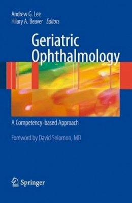 Andrew G. Lee - Geriatric Ophthalmology: A Competency-based Approach - 9781441900098 - V9781441900098