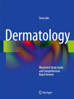 Sima Jain - Dermatology: Illustrated Study Guide and Comprehensive Board Review - 9781441905246 - V9781441905246