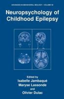 Isabelle Jambaqué - Neuropsychology of Childhood Epilepsy (Advances in Behavioral Biology) - 9781441933546 - V9781441933546