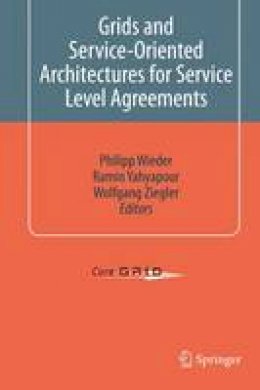 Philipp Wieder - Grids and Service-Oriented Architectures for Service Level Agreements - 9781441973191 - V9781441973191