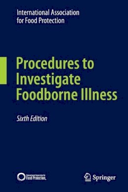 International Association for Food Protection, International Association for Food Protection - Procedures to Investigate Foodborne Illness - 9781441983954 - V9781441983954
