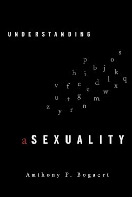 Anthony F. Bogaert - Understanding Asexuality - 9781442201002 - V9781442201002