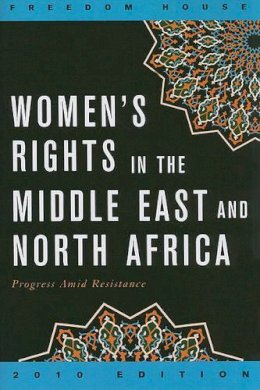 Sanja Kelly (Ed.) - Women´s Rights in the Middle East and North Africa: Progress Amid Resistance - 9781442203969 - V9781442203969