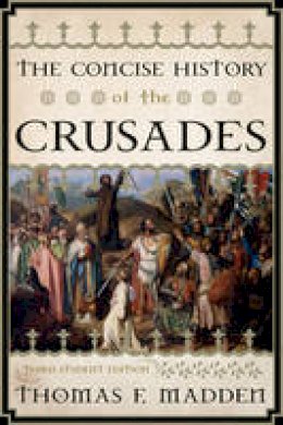 Thomas F. Madden - The Concise History of the Crusades - 9781442215757 - V9781442215757