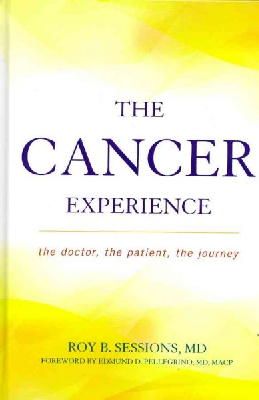 Roy B. Sessions - The Cancer Experience: The Doctor, the Patient, the Journey - 9781442216211 - V9781442216211