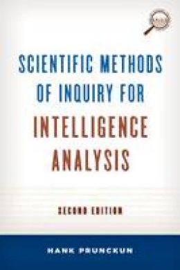 Hank Prunckun - Scientific Methods of Inquiry for Intelligence Analysis - 9781442224322 - V9781442224322