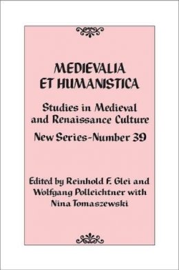 Reinhold F. Glei (Ed.) - Medievalia et Humanistica, No. 39: Studies in Medieval and Renaissance Culture: New Series - 9781442226739 - V9781442226739