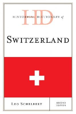 Leo Schelbert - Historical Dictionary of Switzerland - 9781442233515 - V9781442233515