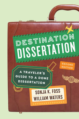 Sonja K. Foss - Destination Dissertation: A Traveler´s Guide to a Done Dissertation - 9781442246140 - V9781442246140