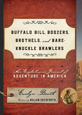 Kellen Cutsforth - Buffalo Bill, Boozers, Brothels, and Bare-Knuckle Brawlers: An Englishman´s Journal of Adventure in America - 9781442246591 - V9781442246591