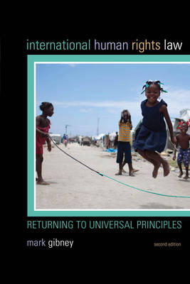 Mark Gibney - International Human Rights Law: Returning to Universal Principles - 9781442249097 - V9781442249097