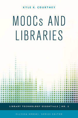 Kyle K. Courtney - MOOCs and Libraries - 9781442252943 - V9781442252943
