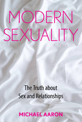 Michael Aaron - Modern Sexuality: The Truth about Sex and Relationships - 9781442253216 - V9781442253216