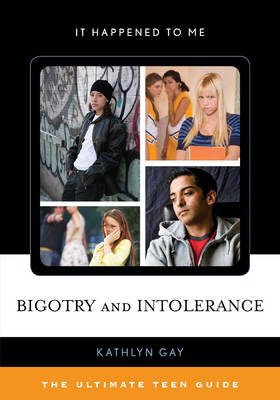 Kathlyn Gay - Bigotry and Intolerance: The Ultimate Teen Guide - 9781442256590 - V9781442256590