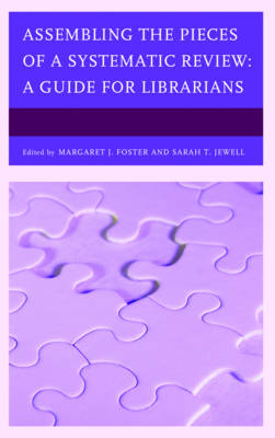 Margaret Foster - Assembling the Pieces of a Systematic Review: A Guide for Librarians - 9781442277014 - V9781442277014
