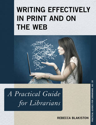 Rebecca Blakiston - Writing Effectively in Print and on the Web: A Practical Guide for Librarians - 9781442278851 - V9781442278851
