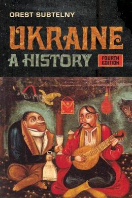 Orest Subtelny - Ukraine: A History - 9781442609914 - V9781442609914 Orest Subtelny - Ukraine: A History - 9781442609914 - V9781442609914