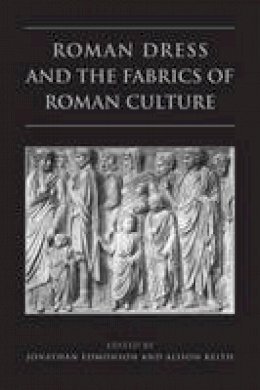 Jonathan Edmondson - Roman Dress and the  Fabrics of  Roman Culture - 9781442610798 - V9781442610798