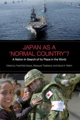 Y (Ed) Et Al Soeya - Japan as a ´Normal Country´?: A Nation in Search of Its Place in the World - 9781442611405 - V9781442611405