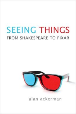 Alan Ackerman - Seeing Things: From Shakespeare to Pixar - 9781442612105 - V9781442612105
