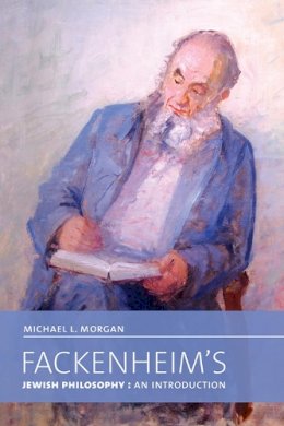 Michael L. Morgan - Fackenheim´s Jewish Philosophy: An Introduction - 9781442612662 - V9781442612662