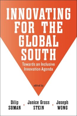 Dilip Soman - Innovating for the Global South: Towards an Inclusive Innovation Agenda - 9781442614628 - V9781442614628