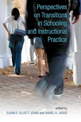 Susan E. Elliott-Johns (Ed.) - Perspectives on Transitions in Schooling and Instructional Practice - 9781442614819 - V9781442614819 Susan E. Elliott-Johns (Ed.) - Perspectives on Transitions in Schooling and Instructional Practice - 9781442614819 - V9781442614819