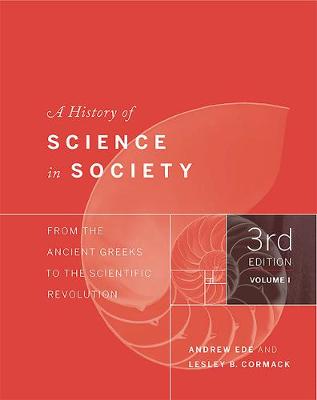 Andrew Ede - A History of Science in Society, Volume I: From the Ancient Greeks to the Scientific Revolution - 9781442635036 - V9781442635036