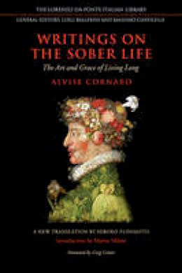 Alvise Cornaro - Writings on the Sober Life: The Art and Grace of Living Long - 9781442645097 - V9781442645097