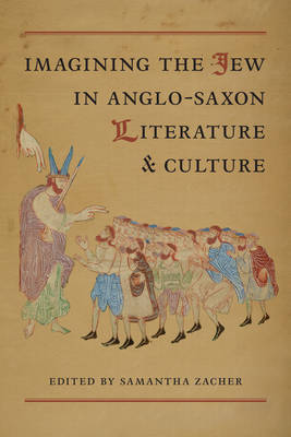 Samantha Zacher - Imagining the Jew  in Anglo-Saxon Literature and Culture - 9781442646674 - V9781442646674