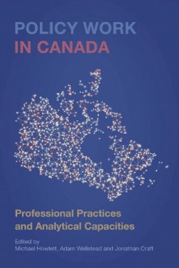 Michael Howlett (Ed.) - Policy Work in Canada: Professional Practices and Analytical Capacities - 9781442647374 - V9781442647374