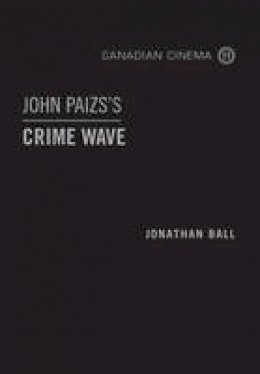 Jonathan Ball - John Paizs´s  Crime Wave - 9781442648128 - V9781442648128
