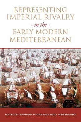 Barbara  Fuchs - Representing Imperial Rivalry in the Early Modern Mediterranean - 9781442649026 - V9781442649026