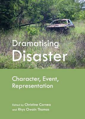 Unknown - Dramatising Disaster: Character, Event, Representation - 9781443842419 - V9781443842419