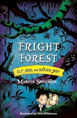 Marcus Sedgwick - Elf Girl and Raven Boy: Fright Forest: Book 1 - 9781444004854 - V9781444004854