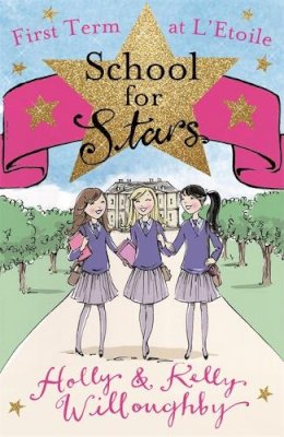 Holly Willoughby - School for Stars: First Term at L´Etoile: Book 1 - 9781444008111 - KTG0019213