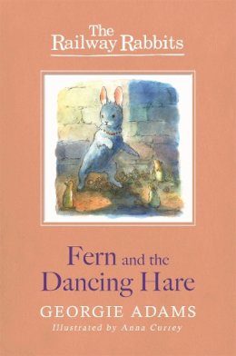 Georgie Adams - Railway Rabbits: Fern and the Dancing Hare: Book 3 - 9781444012170 - V9781444012170
