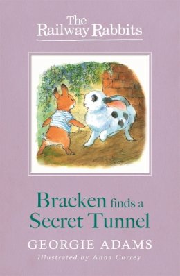 Georgie Adams - Railway Rabbits: Bracken Finds a Secret Tunnel: Book 5 - 9781444012187 - V9781444012187