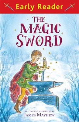 James Mayhew - Early Reader: The Magic Sword - 9781444015737 - V9781444015737