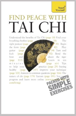 Octopus Publishing Group - Find Peace With Tai Chi: A beginner´s guide to the ideas and essential principles of Tai Chi - 9781444101119 - V9781444101119