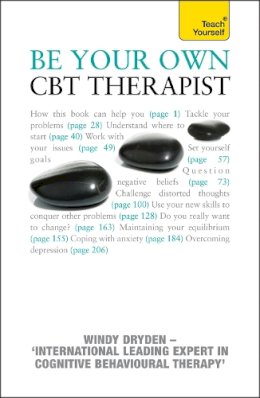 Windy Dryden - Be Your Own CBT Therapist: Beat negative thinking and discover a happier you with Rational Emotive Behaviour Therapy - 9781444117172 - V9781444117172